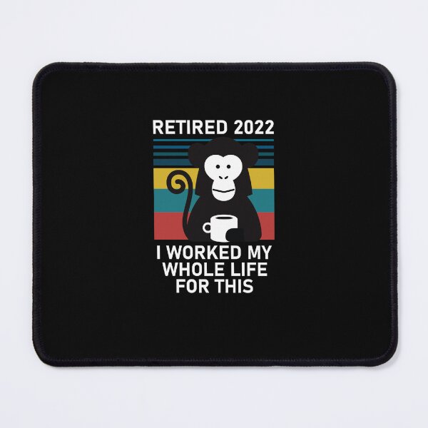 Item preview, Retired 2022 I Worked My Whole Life Funny Retirement designed and sold by TheMattDesigns.