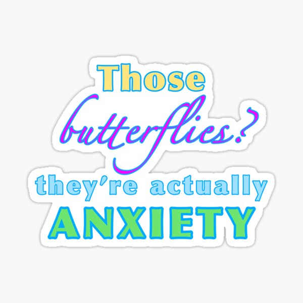 "Butterflies = ANXIETY" Sticker for Sale by HoneyFlowerPost Redbubble