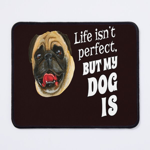 Item preview, La vida del dueño del perro Pug no es perfecta, pero mi perro sí lo es designed and sold by fantasticdesign.