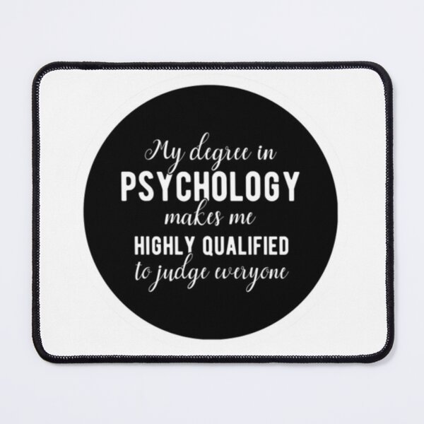 Item preview, my degree in psychology make me highly qualified to judge everyone designed and sold by HBAshop20.