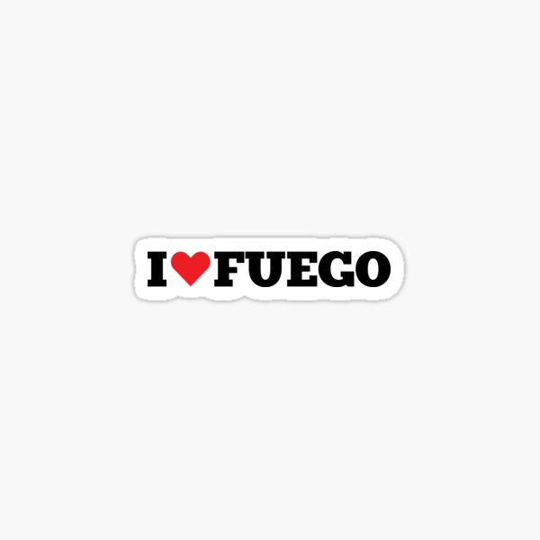 I <3 FUEGO Sticker