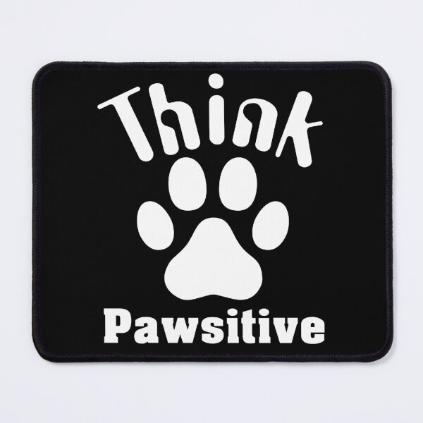 Item preview, Think Pawsitive Dog Paw designed and sold by Sonatablue.