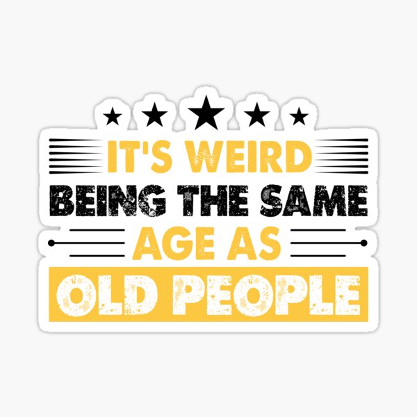 It's Weird Being The Same Age As Old People Biker Motorcycle Vintage  Sticker for Sale by Farhi