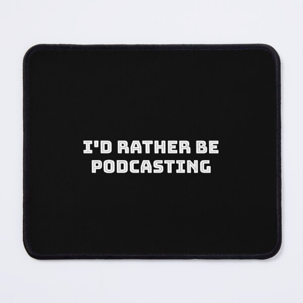Item preview, Id rather be podcasting - funny podcaster designed and sold by Inspirationmotivation.