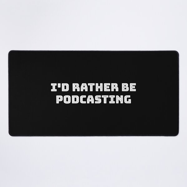 Item preview, Id rather be podcasting - funny podcaster designed and sold by Inspirationmotivation.