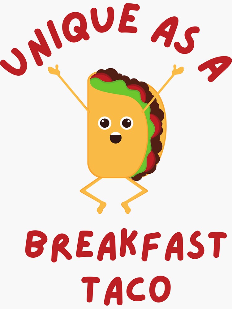 "Unique As A Breakfast Taco" Sticker for Sale by GLIDL Redbubble