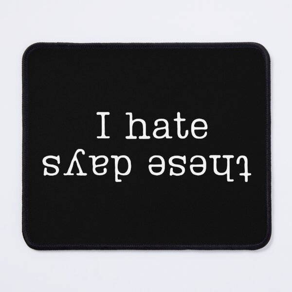 Item preview, I Hate These Days, Highly designed and sold by QlickDesign.