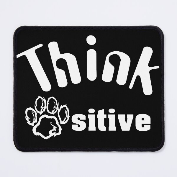 Item preview, Think Pawsitive A Pawsitive Doggy Your Furry Friend  designed and sold by Sonatablue.