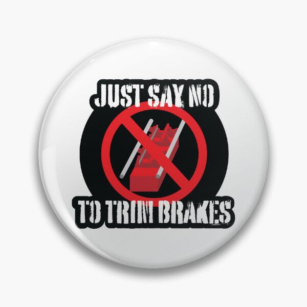 Item preview, Just Say No to Trim Brakes designed and sold by Thrilltography.