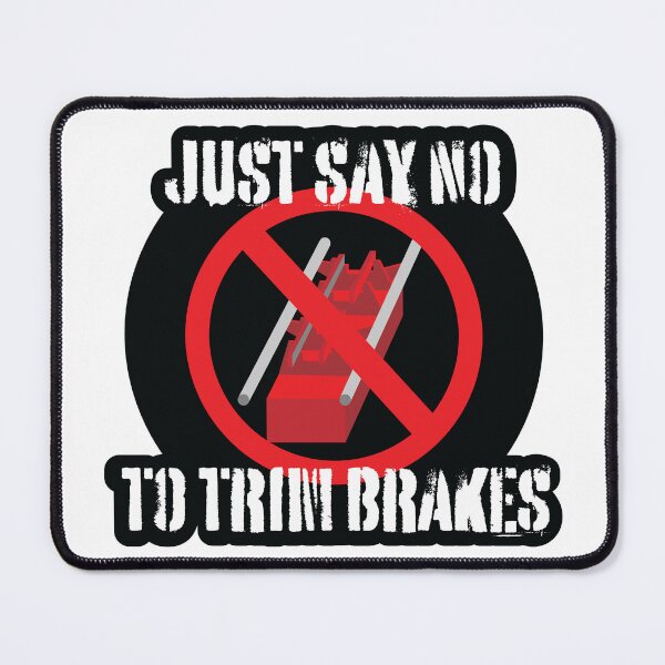 Item preview, Just Say No to Trim Brakes designed and sold by Thrilltography.