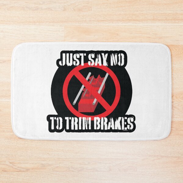 Item preview, Just Say No to Trim Brakes designed and sold by Thrilltography.