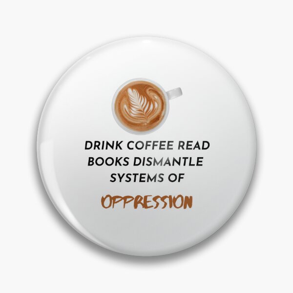 Item preview, Drink coffee read books dismantle systems of oppression designed and sold by printonio.