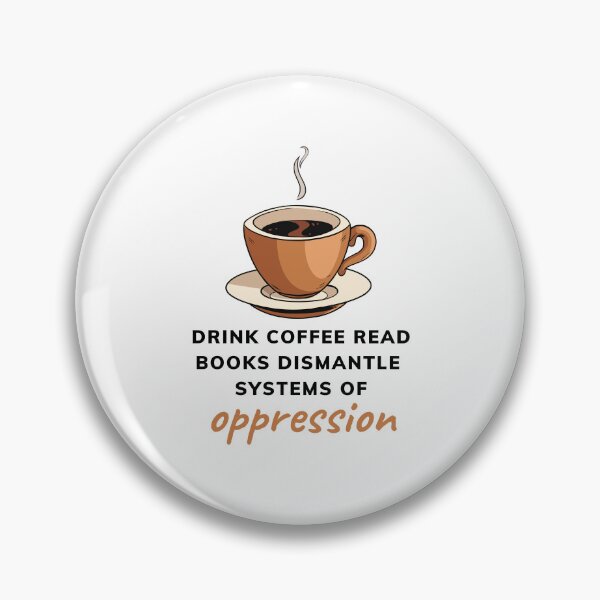 Item preview, Drink coffee read books dismantle systems of oppression designed and sold by printonio.