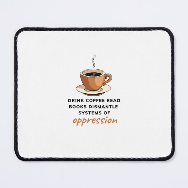 Item preview, Drink coffee read books dismantle systems of oppression designed and sold by printonio.