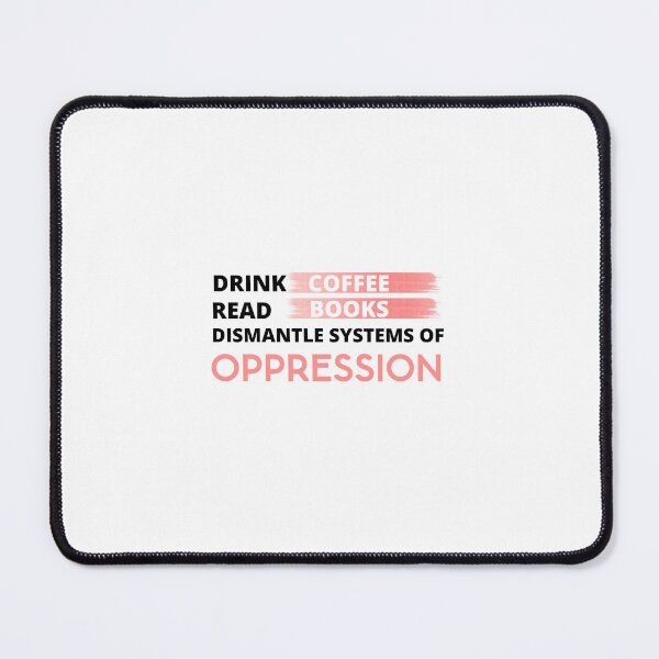 Item preview, Drink coffee read books dismantle systems of oppression designed and sold by printonio.