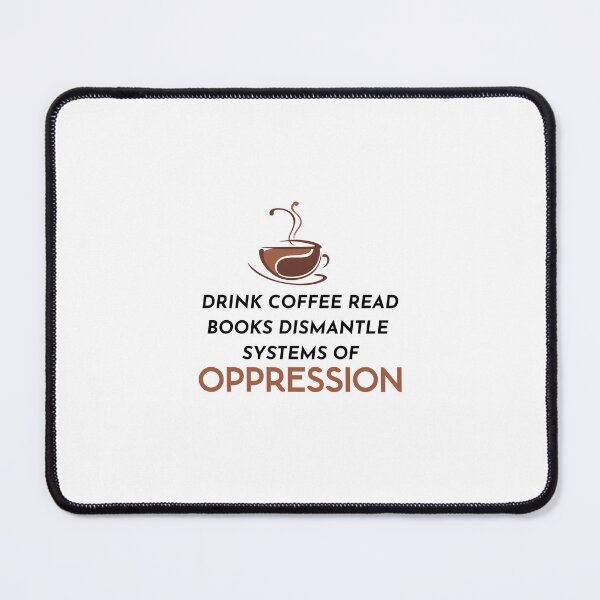 Item preview, Drink coffee read books dismantle systems of oppression designed and sold by printonio.