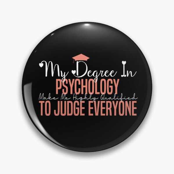 Item preview,   my degree in psychology make me highly qualified to judge everyon designed and sold by Mer Yem.