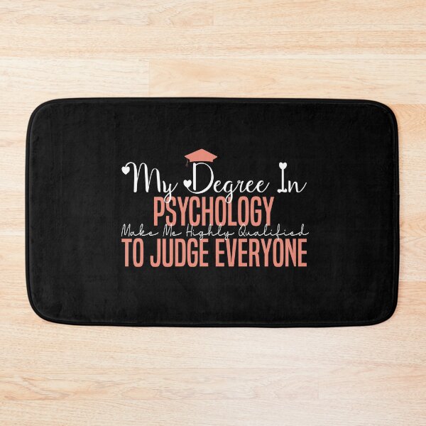 Item preview,   my degree in psychology make me highly qualified to judge everyon designed and sold by Mer Yem.
