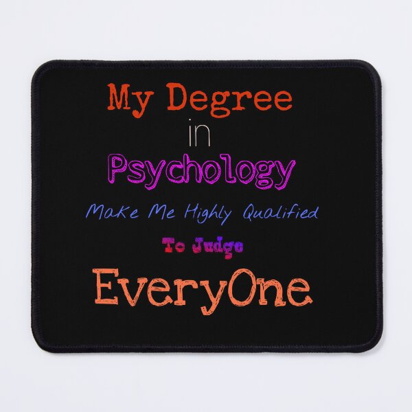Item preview, My Degree In Psychology Make Me Highly Qualified To Judge Everyone designed and sold by StudentLuxLife.