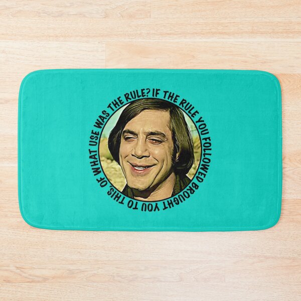 Item preview, Anthony Chigurh said If the rule you followed brought you to this, of what use was the rule designed and sold by EnvyDesignShop.