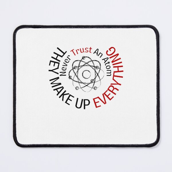 Item preview, never trust an atom, they make up everything designed and sold by Mohamed5Naser.