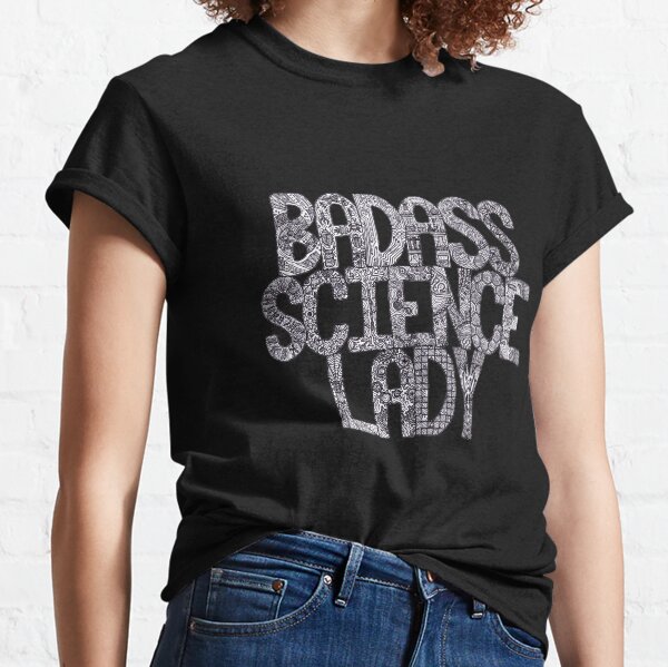 Badass Science Lady Classic T-Shirt