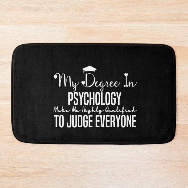 Item preview,   my degree in psychology make me highly qualified to judge everyon designed and sold by Mer Yem.