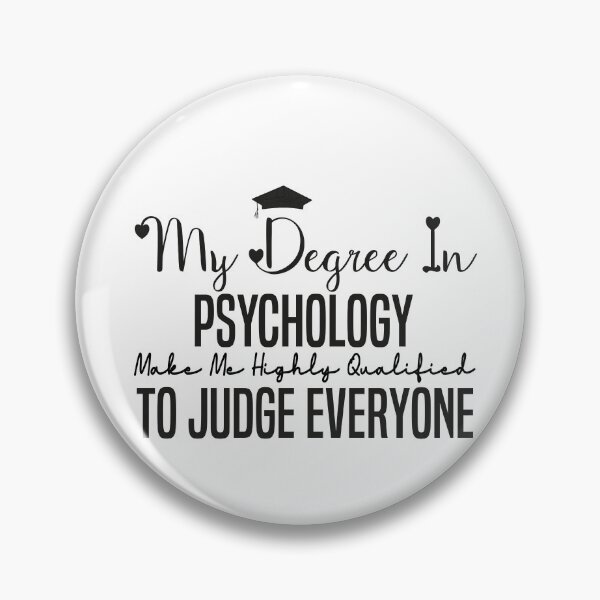 Item preview, my degree in psychology make me highly qualified to judge everyon designed and sold by Mer Yem.
