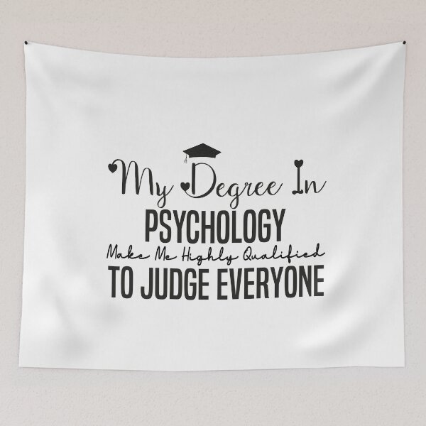 Item preview, my degree in psychology make me highly qualified to judge everyon designed and sold by Mer Yem.