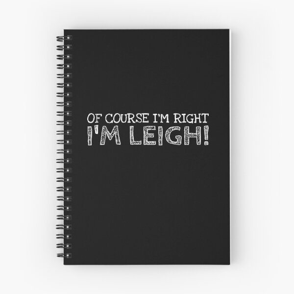 Item preview, Of Course I’m Right I’m Leigh Funny Personalized Name designed and sold by MariosNydras.
