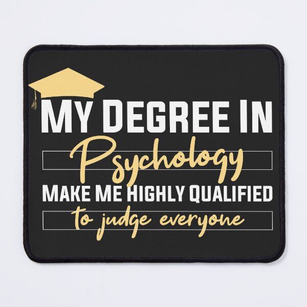 Item preview,  my degree in psychology make me highly qualified to judge everyon designed and sold by Mer Yem.
