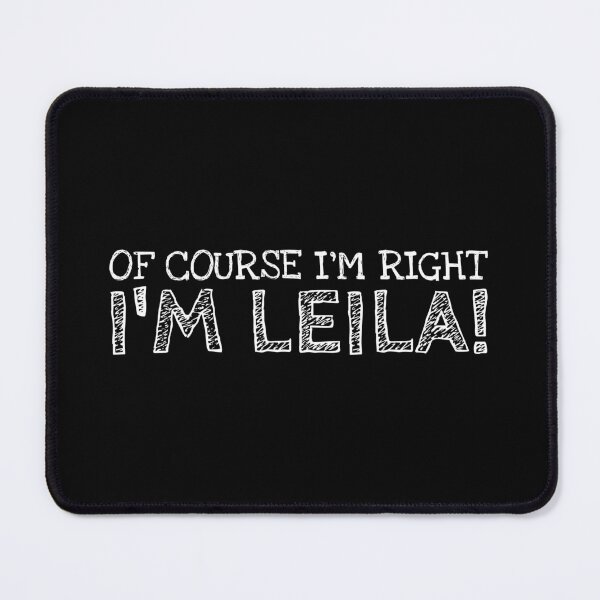 Item preview, Of Course I’m Right I’m Leila Funny Personalized Name designed and sold by MariosNydras.