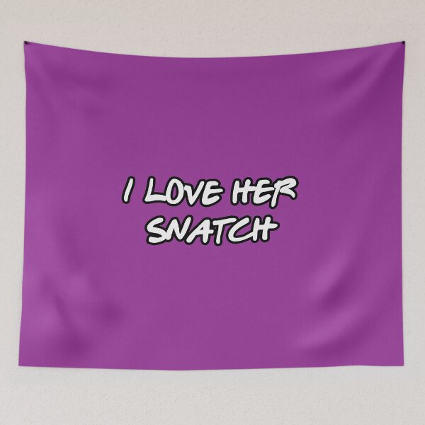 Item preview, I love her snatch designed and sold by JoyCreww.