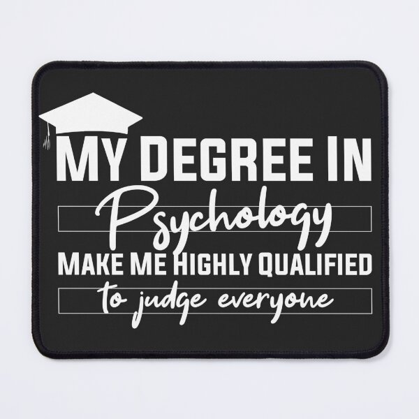 Item preview, my degree in psychology make me highly qualified to judge everyon designed and sold by Mer Yem.