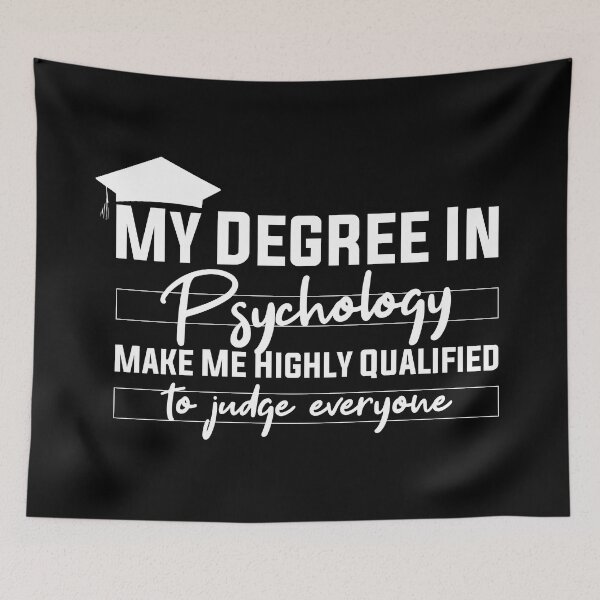 Item preview, my degree in psychology make me highly qualified to judge everyon designed and sold by Mer Yem.