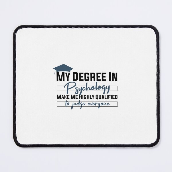 Item preview,  my degree in psychology make me highly qualified to judge everyon designed and sold by Mer Yem.