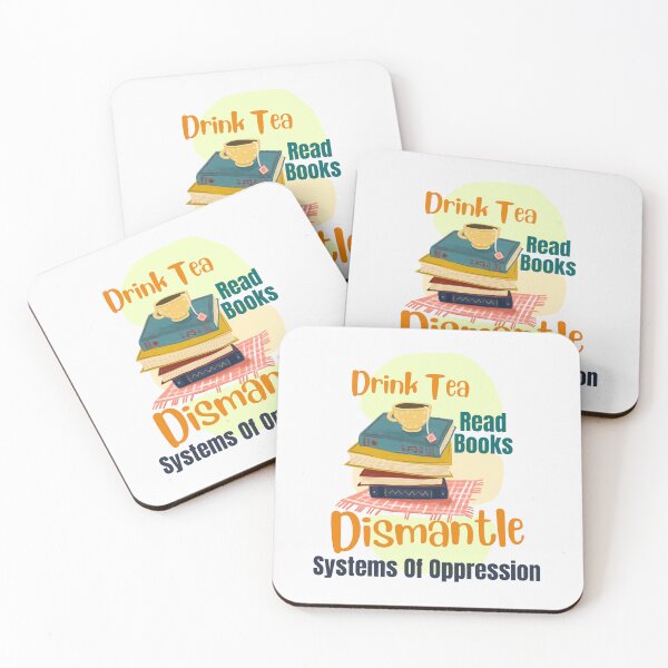Item preview, Drink Tea Read Books Dismantle Systems Of Oppression designed and sold by ExcitedMood.