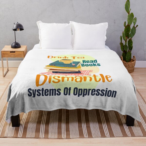 Item preview, Drink Tea Read Books Dismantle Systems Of Oppression designed and sold by ExcitedMood.