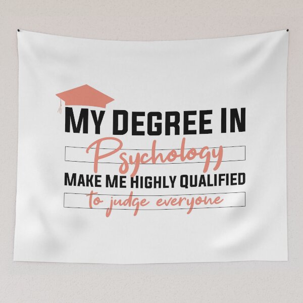Item preview,  my degree in psychology make me highly qualified to judge everyon designed and sold by Mer Yem.