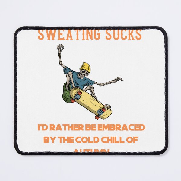Item preview, Sweating sucks i'd rather be embraced by the cold chill of autumn designed and sold by Zakaria-4.