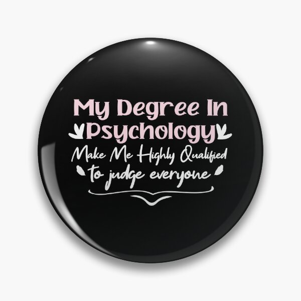 Item preview,   my degree in psychology make me highly qualified to judge everyon designed and sold by Mer Yem.
