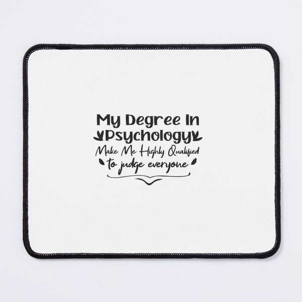 Item preview, my degree in psychology make me highly qualified to judge everyon designed and sold by Mer Yem.