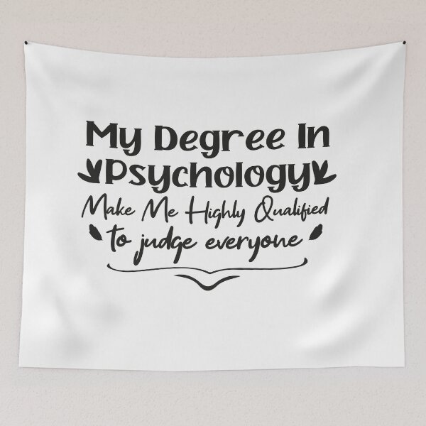 Item preview, my degree in psychology make me highly qualified to judge everyon designed and sold by Mer Yem.