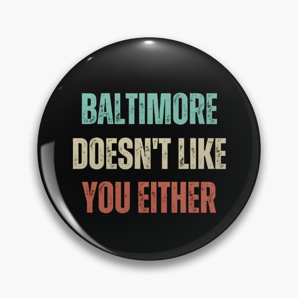 Item preview, Baltimore Doesn't Like You Either designed and sold by appareltolove.