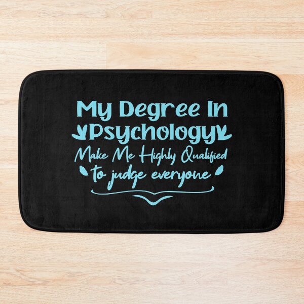 Item preview,   my degree in psychology make me highly qualified to judge everyon designed and sold by Mer Yem.
