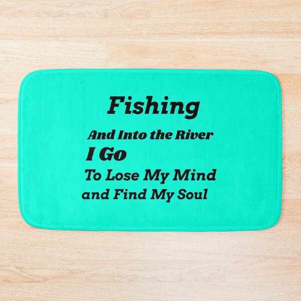 Item preview, Fishing and into the river I go to lose my mind and find my soul  designed and sold by Echo Aesthetics.