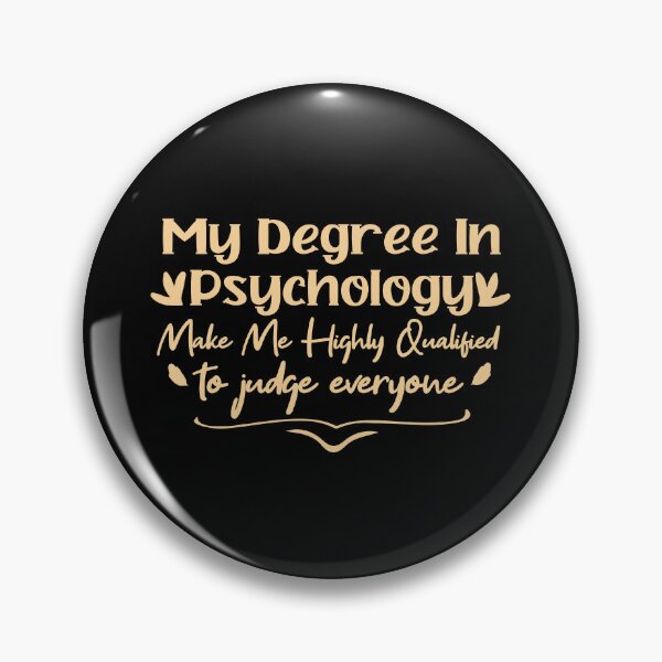 Item preview,    my degree in psychology make me highly qualified to judge everyon designed and sold by Mer Yem.