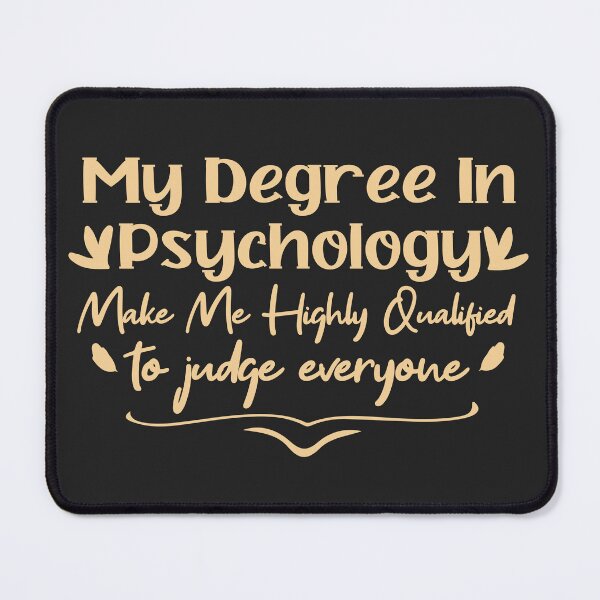 Item preview,    my degree in psychology make me highly qualified to judge everyon designed and sold by Mer Yem.