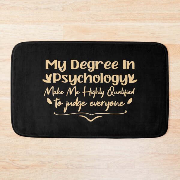 Item preview,    my degree in psychology make me highly qualified to judge everyon designed and sold by Mer Yem.