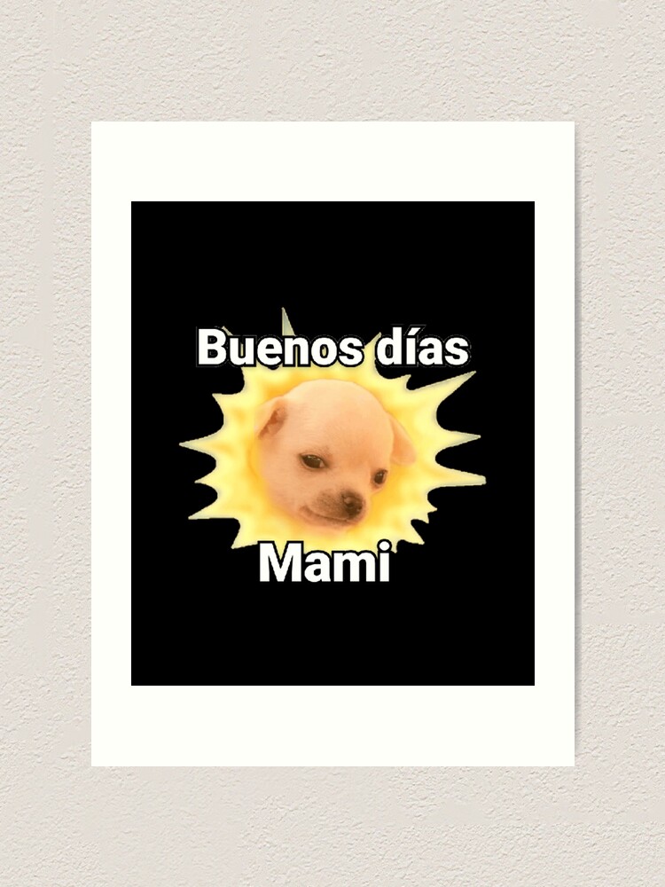 "Buenos Dias Meme" Art Print for Sale by br11-2 | Redbubble